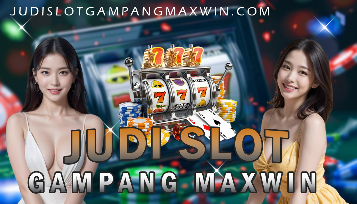 Judi Slot Gampang Maxwin